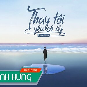 Thay Tôi Yêu Cô Ấy (ĐNSTĐ) - Thanh Hưng | Official Lyrics Video